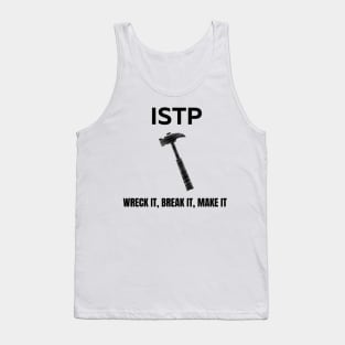 ISTP, Wreck it, Break it, Make it Tank Top